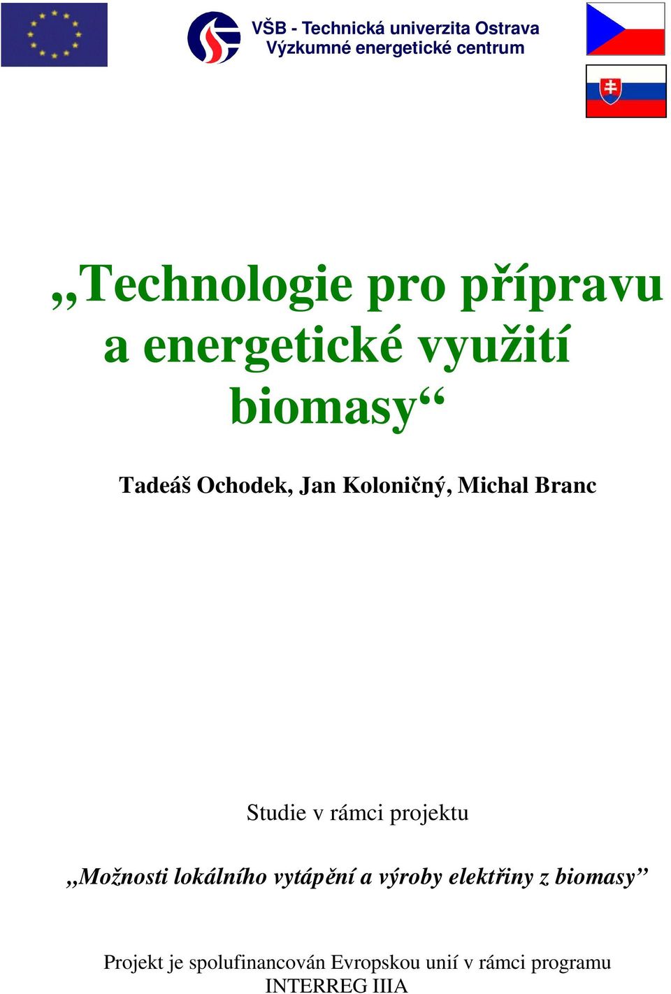 Michal Branc Studie v rámci projektu Možnosti lokálního vytápění a výroby