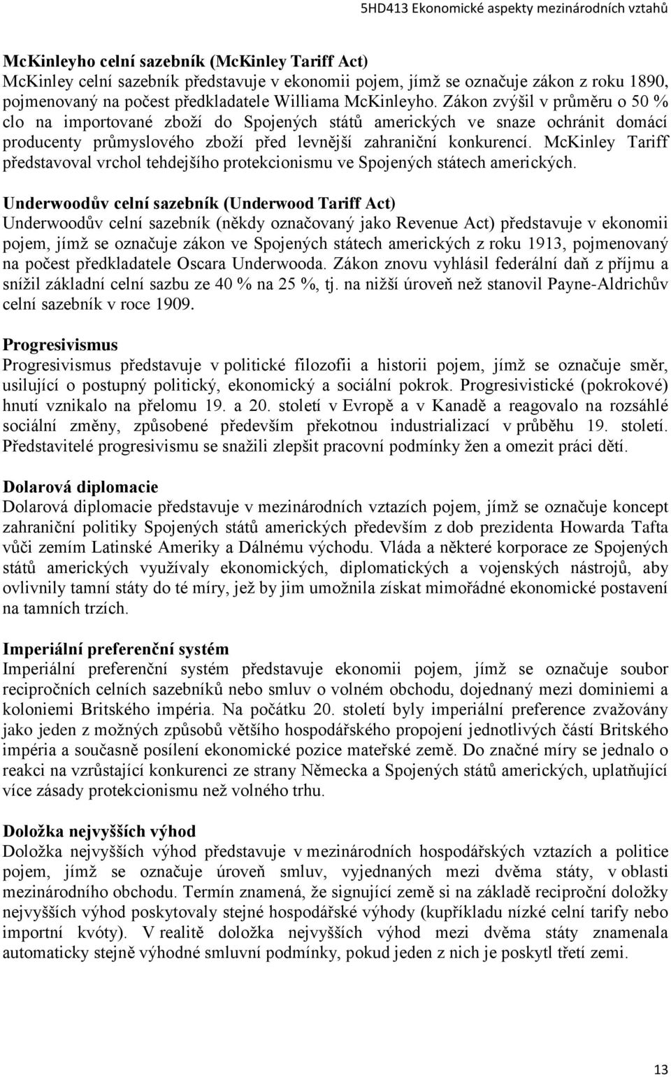 Zákon zvýšil v průměru o 50 % clo na importované zboží do Spojených států amerických ve snaze ochránit domácí producenty průmyslového zboží před levnější zahraniční konkurencí.