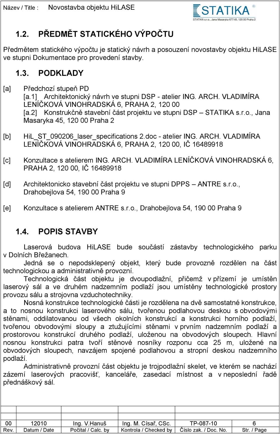 2] Konstrukčně stavební část projektu ve stupni DSP STATIKA s.r.o., Jana Masaryka 45, 120 00 Praha 2 HiL_ST_090206_laser_specifications 2.doc - atelier ING. ARCH.