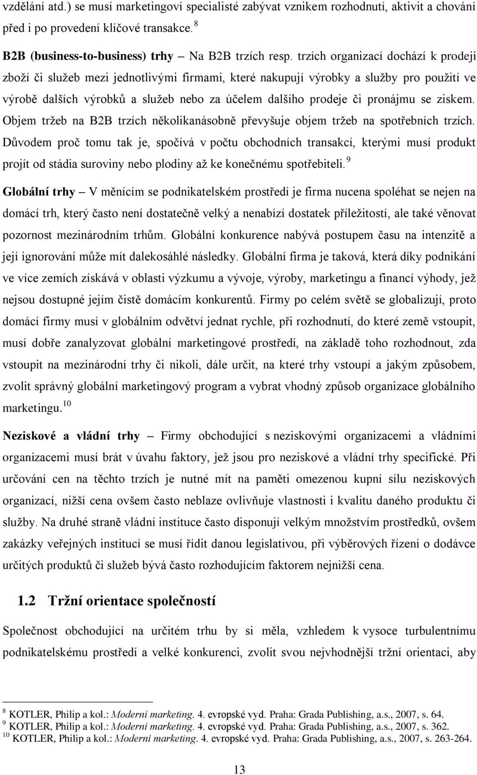 pronájmu se ziskem. Objem tržeb na B2B trzích několikanásobně převyšuje objem tržeb na spotřebních trzích.