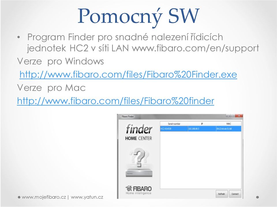 com/en/support Verze pro Windows http://www.fibaro.