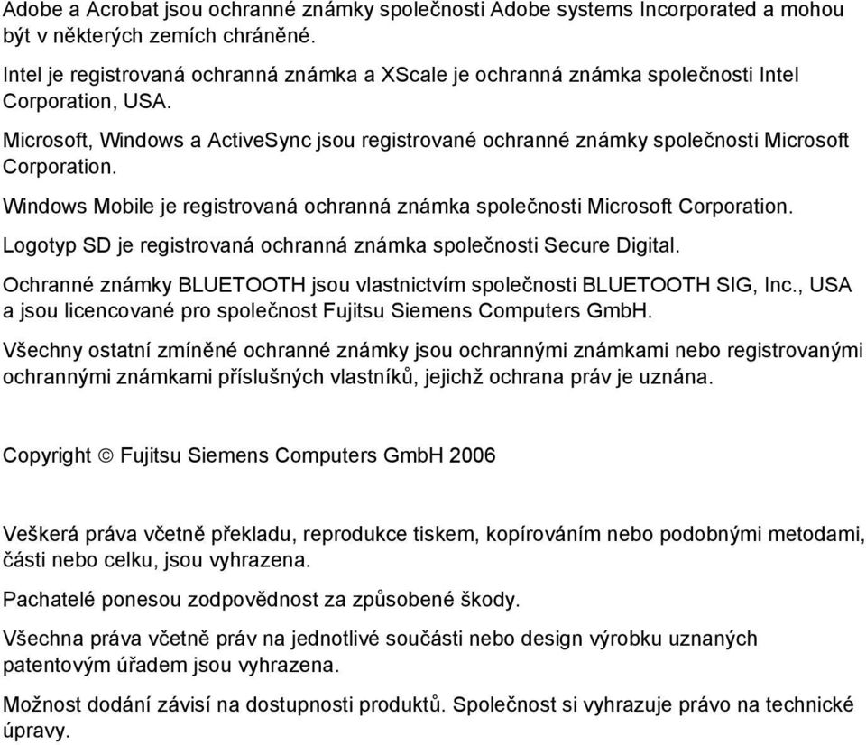 Wndows Moble je regstrovaná ochranná známka společnost Mcrosoft Corporaton. Logotyp SD je regstrovaná ochranná známka společnost Secure Dgtal.