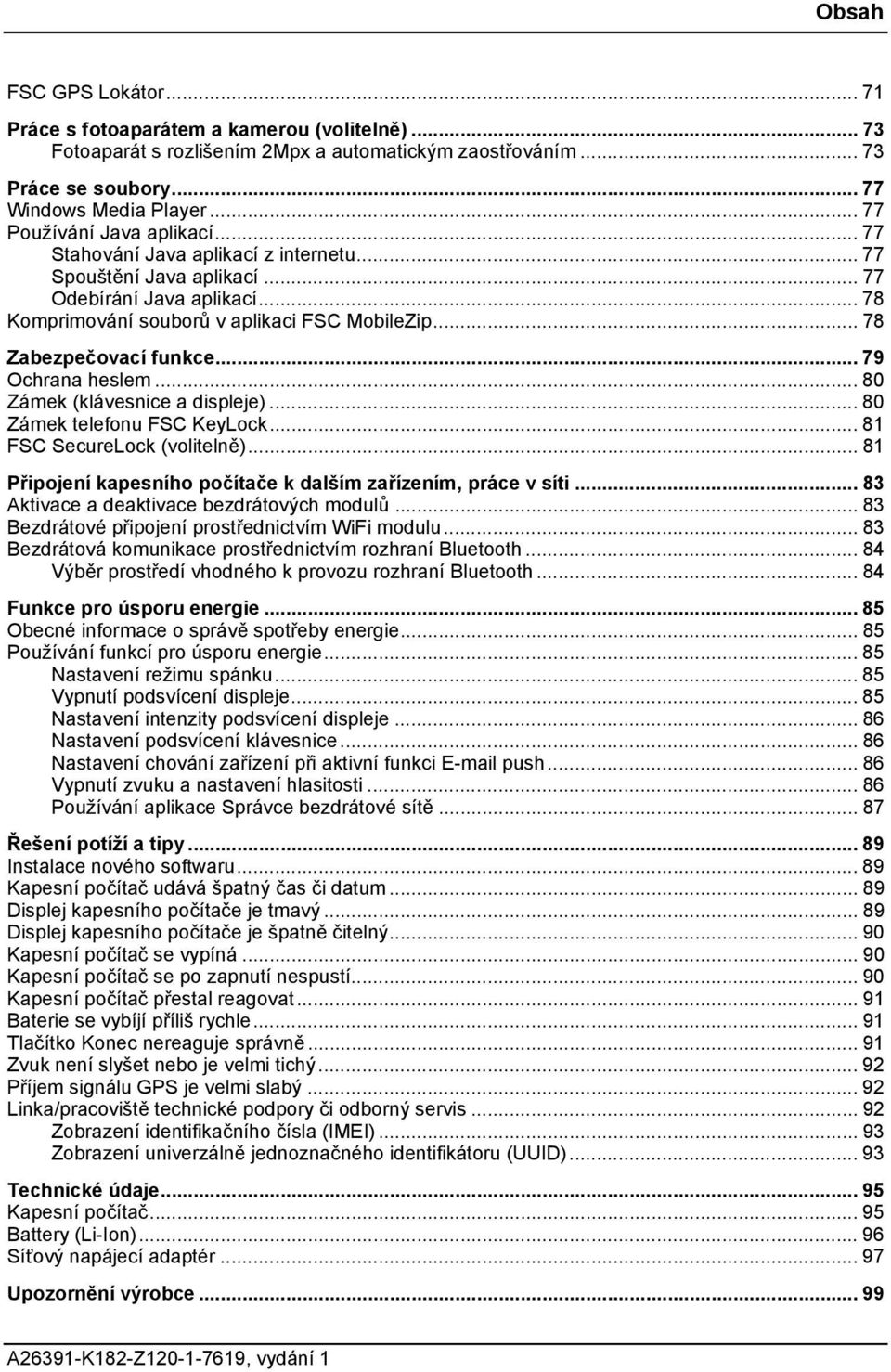 .. 79 Ochrana heslem... 80 Zámek (klávesnce a dspleje)... 80 Zámek telefonu FSC KeyLock... 81 FSC SecureLock (voltelně)... 81 Přpojení kapesního počítače k dalším zařízením, práce v sít.