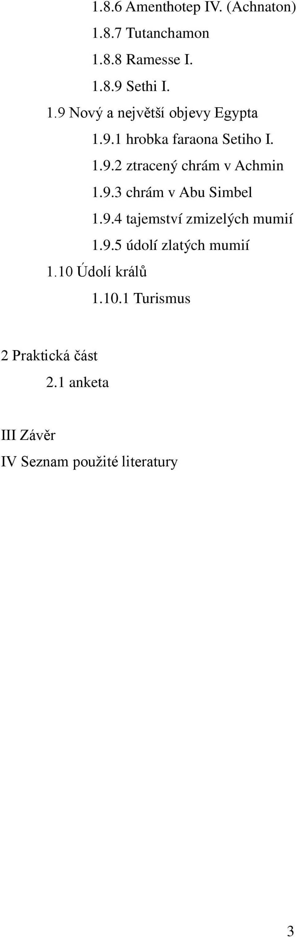 9.5 údolí zlatých mumií 1.10 Údolí králů 1.10.1 Turismus 2 Praktická část 2.