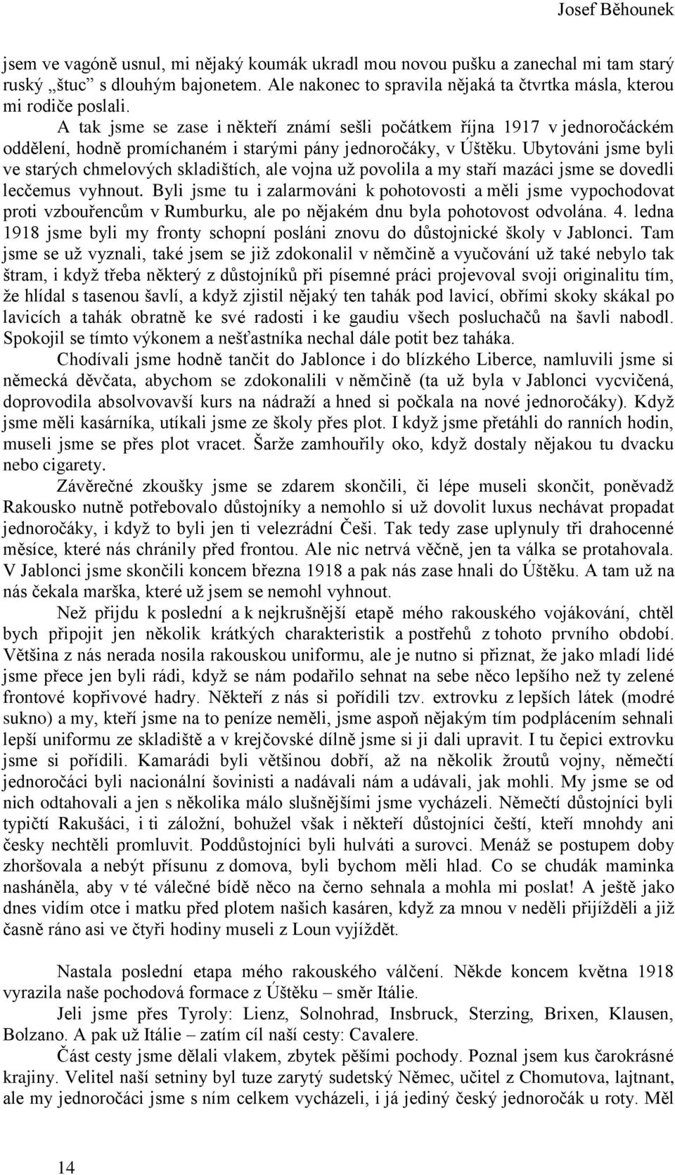 A tak jsme se zase i někteří známí sešli počátkem října 1917 v jednoročáckém oddělení, hodně promíchaném i starými pány jednoročáky, v Úštěku.