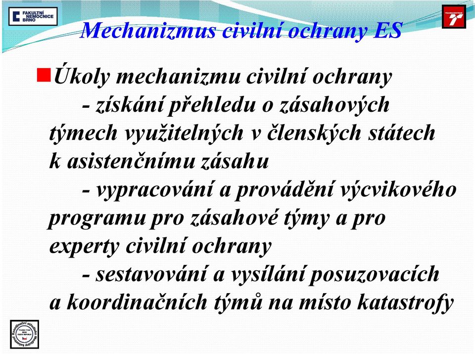 -vypracování a provádění výcvikového programu pro zásahové týmy a pro experty