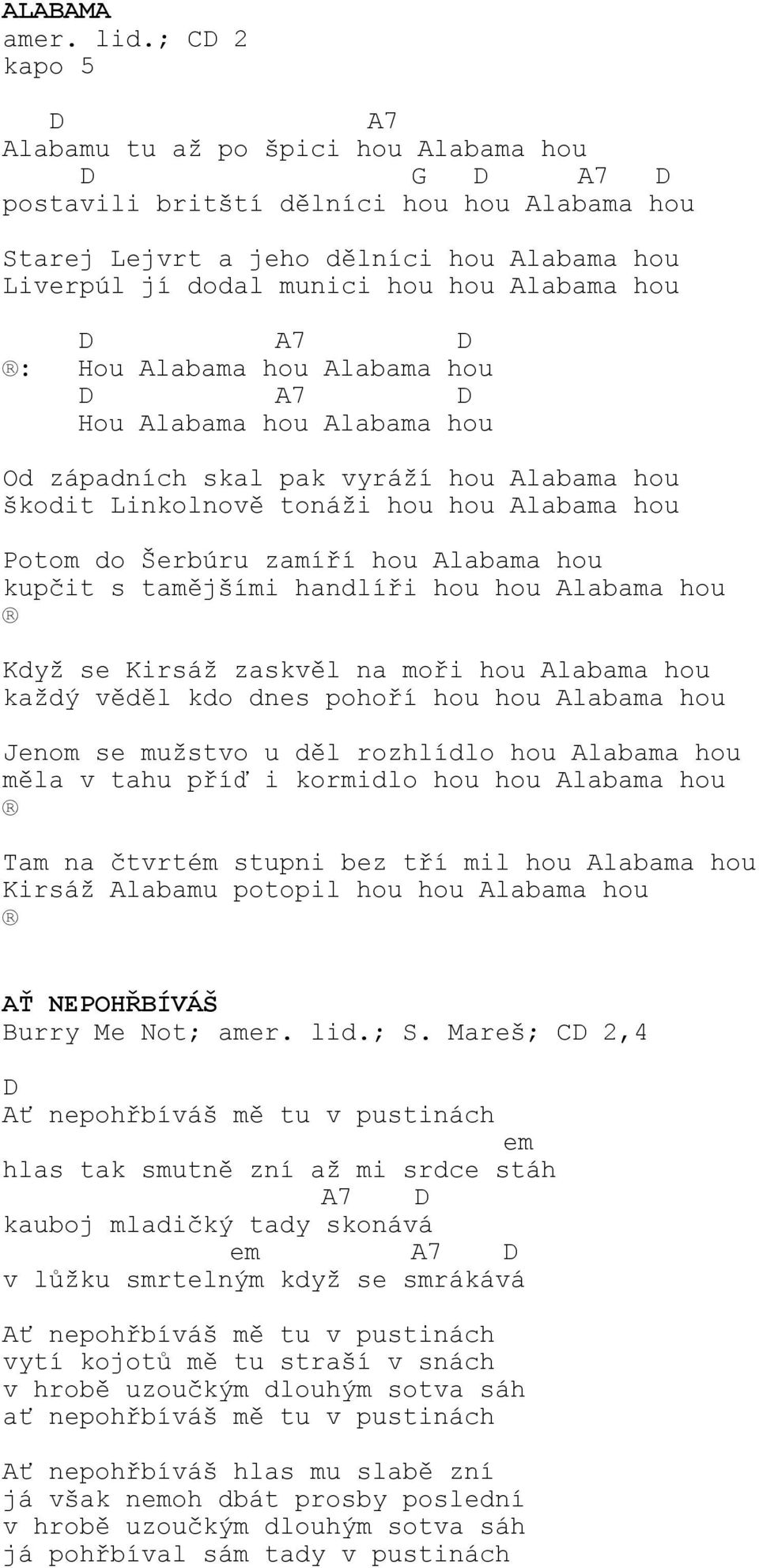 hou Alabama hou Hou Alabama hou Alabama hou Od západních skal pak vyráží hou Alabama hou škodit Linkolnově tonáži hou hou Alabama hou Potom do Šerbúru zamíří hou Alabama hou kupčit s tamějšími