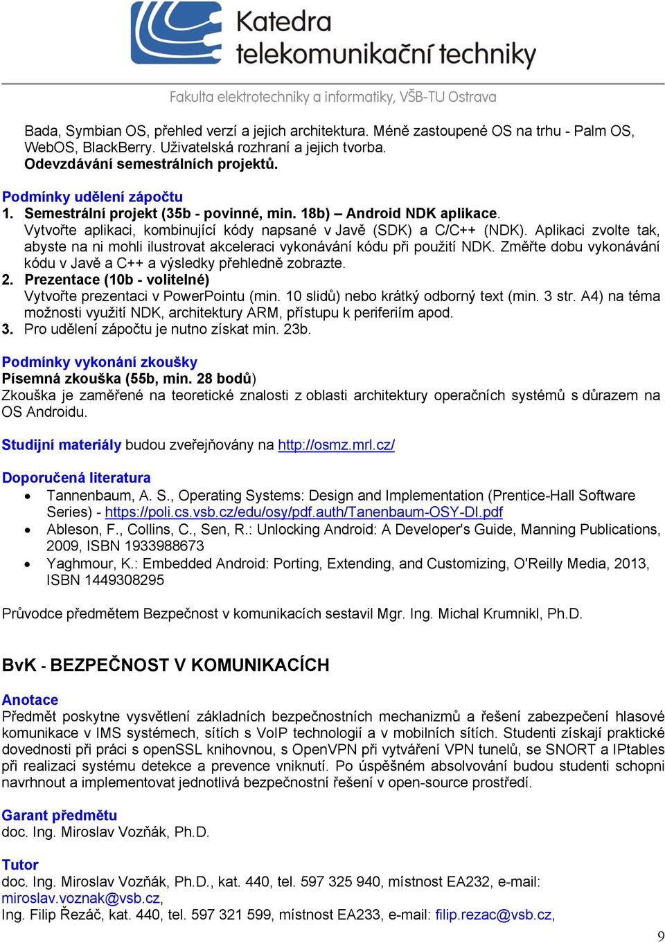 Aplikaci zvolte tak, abyste na ni mohli ilustrovat akceleraci vykonávání kódu při použití NDK. Změřte dobu vykonávání kódu v Javě a C++ a výsledky přehledně zobrazte. 2.