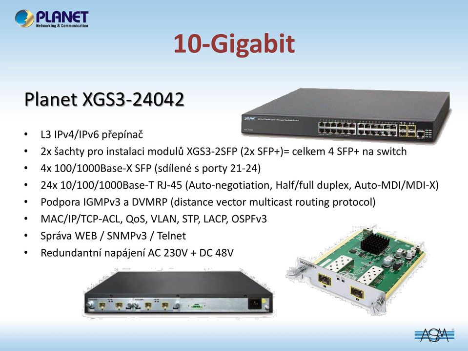 (Auto-negotiation, Half/full duplex, Auto-MDI/MDI-X) Podpora IGMPv3 a DVMRP (distance vector multicast