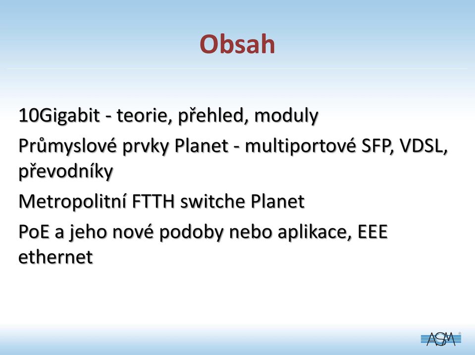 VDSL, převodníky Metropolitní FTTH switche