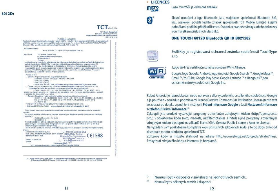 ONE TOUCH 6012D Bluetooth QD ID B021282 SwiftKey je registrovaná ochranná známka společnosti TouchType s.r.o.logo Wi-Fi je certifikační značka sdružení Wi-Fi Alliance.