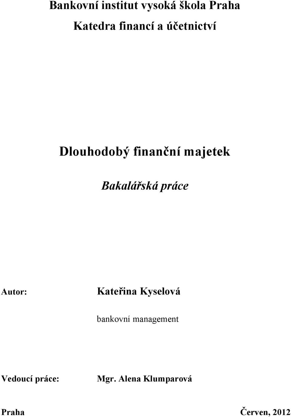 práce Autor: Kateřina Kyselová bankovní management