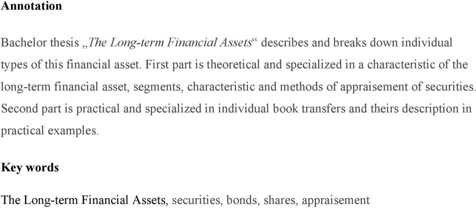 First part is theoretical and specialized in a characteristic of the long-term financial asset, segments, characteristic