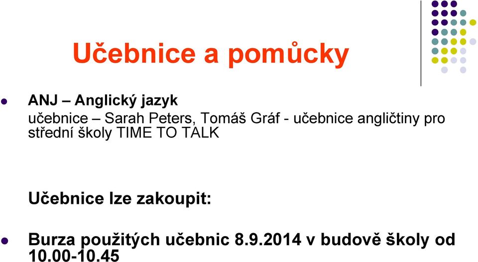 školy TIME TO TALK Učebnice lze zakoupit: Burza