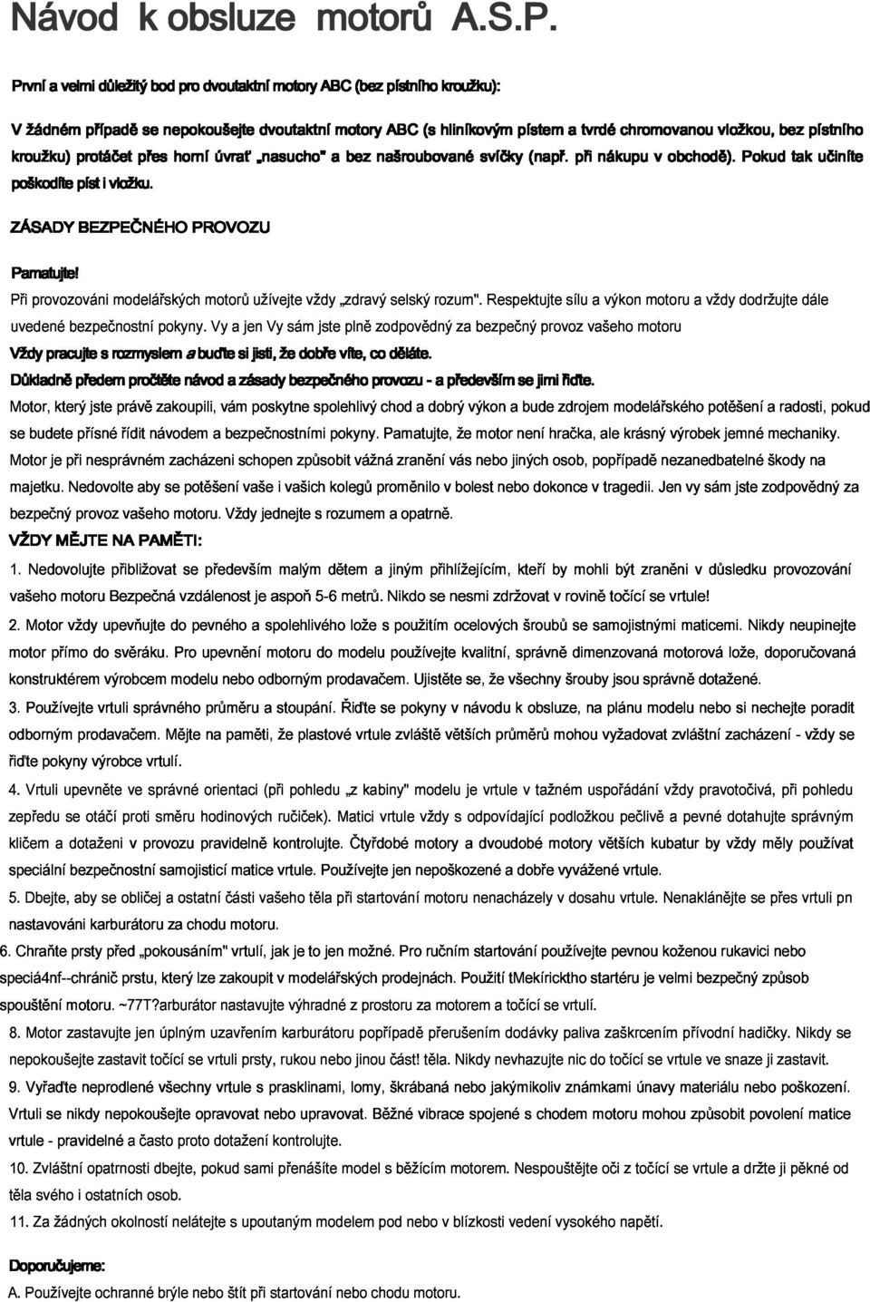 Pokud tak učiníte Vždy Při Pamatujte! Důkladně uvedené provozováni pracujte bezpečnostní předem s rozmyslem modelářských pročtěte pokyny.