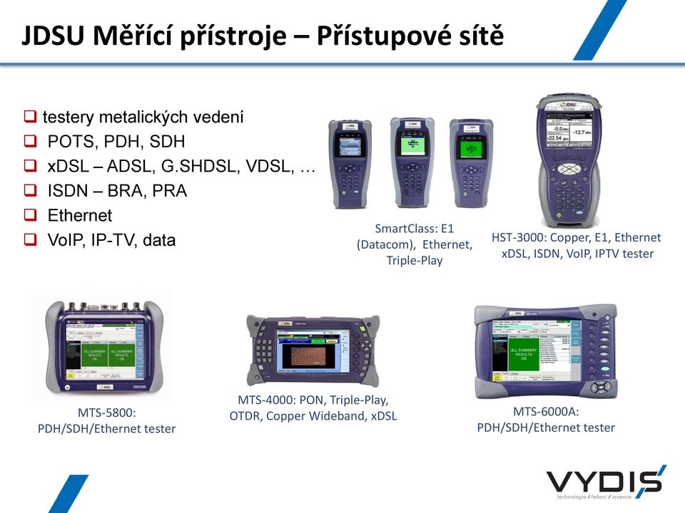 Triple-Play HST-3000: Copper, E1, Ethernet xdsl, ISDN, VoIP, IPTV tester MTS-5800: