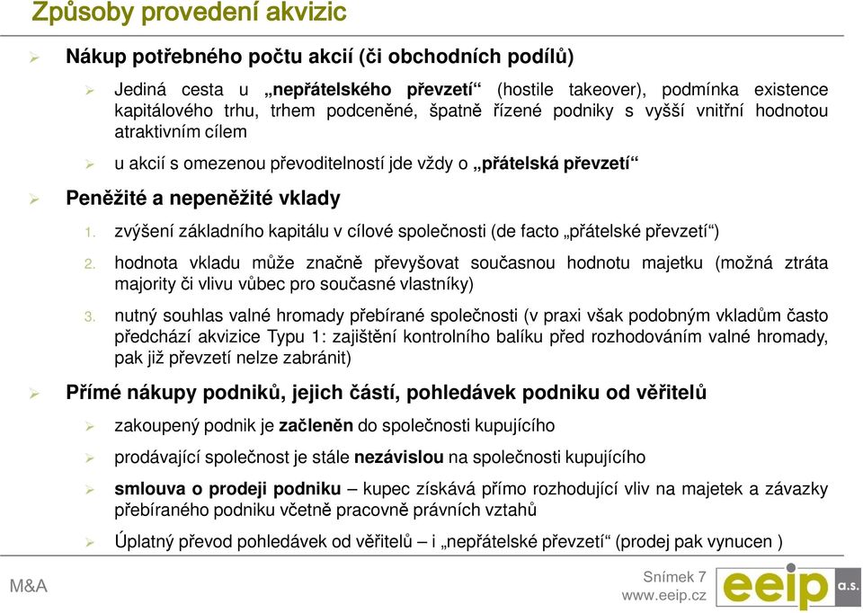 zvýšení základního kapitálu v cílové společnosti (de facto přátelské převzetí ) 2.