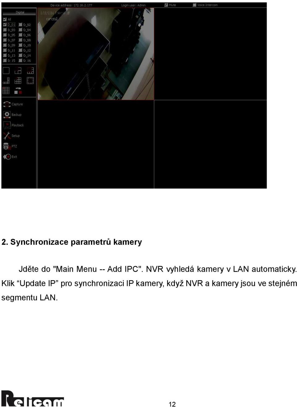 NVR vyhledá kamery v LAN automaticky.