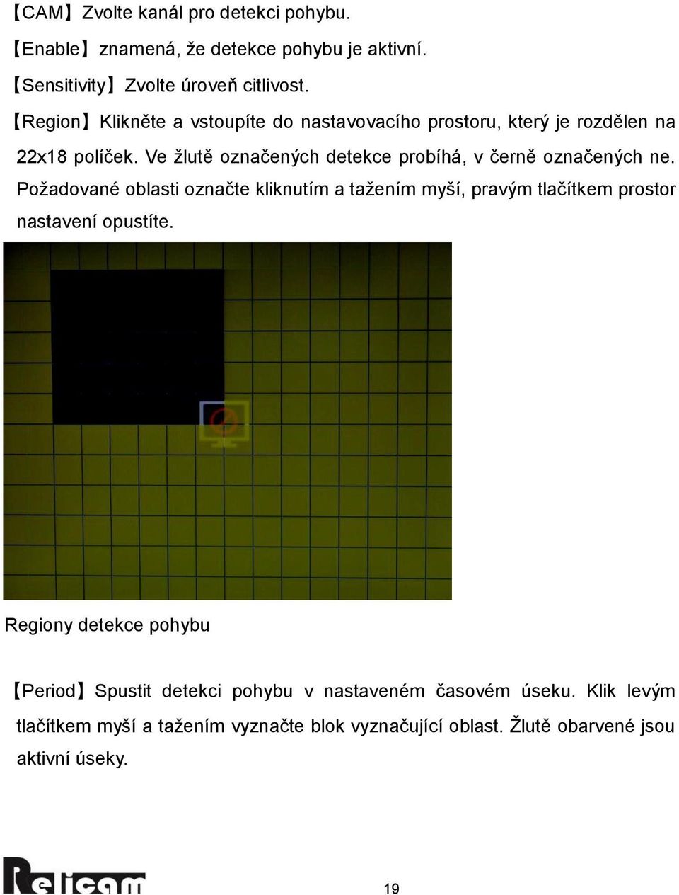 Ve žlutě označených detekce probíhá, v černě označených ne.