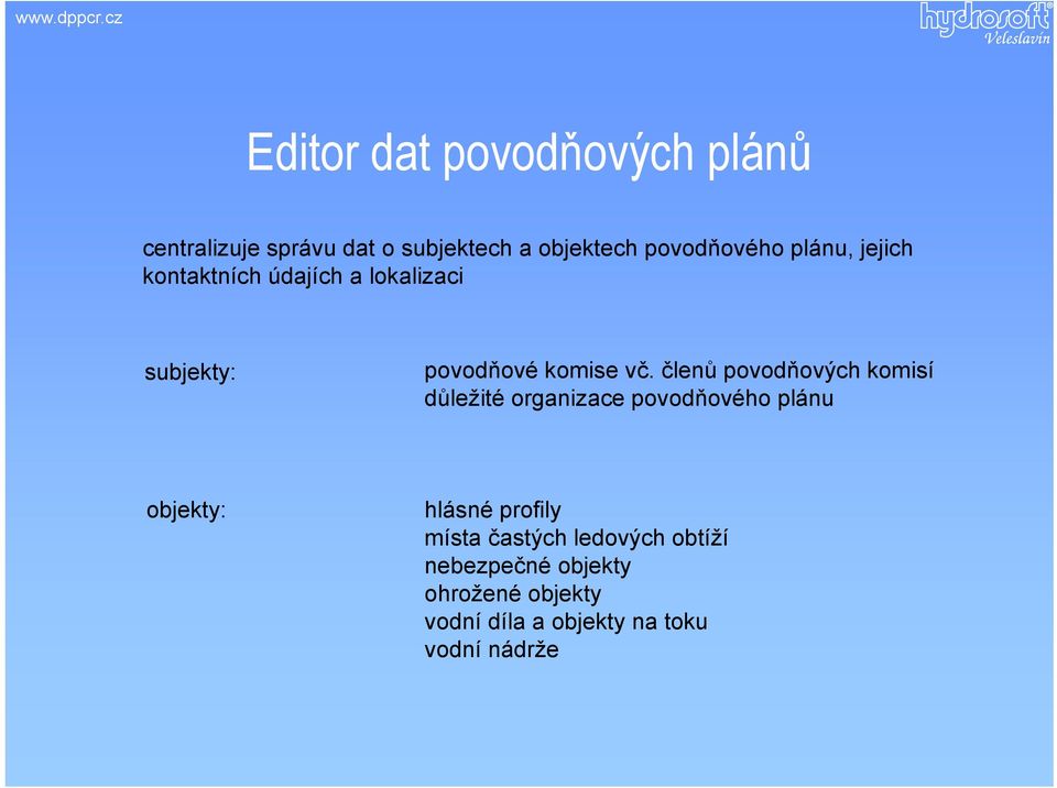 členů povodňových komisí důležité organizace ace povodňového odňo plánu objekty: hlásné