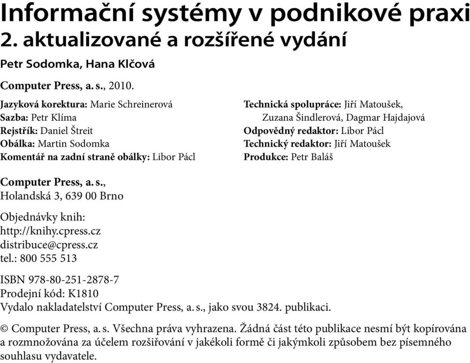 Šindlerová, Dagmar Hajdajová Odpovědný redaktor: Libor Pácl Technický redaktor: Jiří Matoušek Produkce: Petr Baláš Computer Press, a. s., Holandská 3, 639 00 Brno Objednávky knih: http://knihy.cpress.