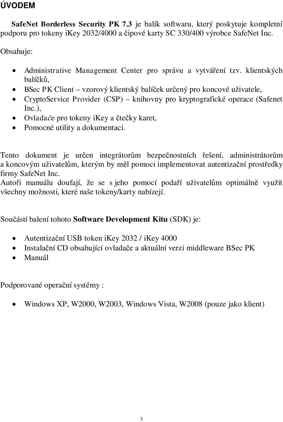 klientských balí, BSec PK Client vzorový klientský balíek urený pro koncové uživatele, CryptoService Provider (CSP) knihovny pro kryptografické operace (Safenet Inc.