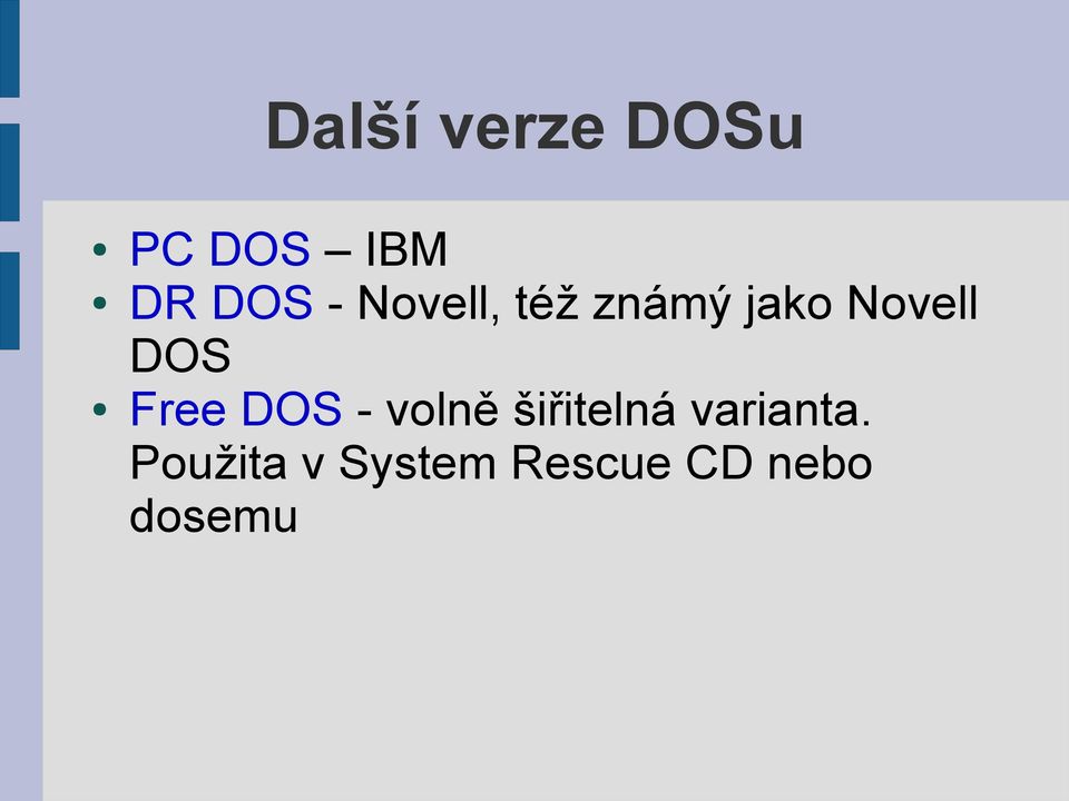 Free DOS - volně šiřitelná varianta.