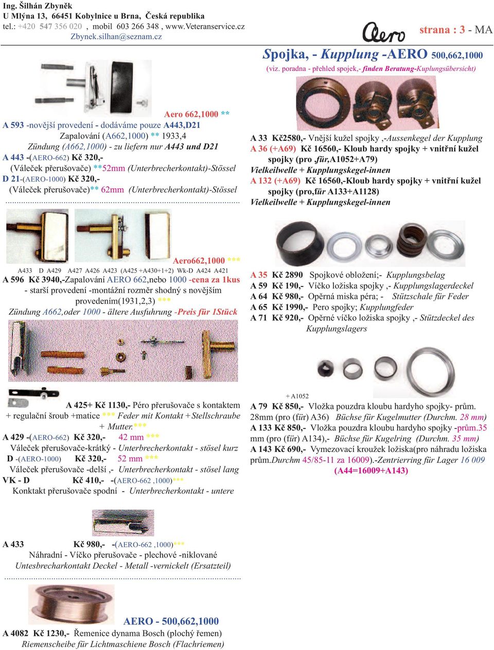 A443 und D21 A 443 -(AERO-662) Kč 320,- (Váleček přerušovače) **52mm (Unterbrecherkontakt)-Stössel D 21-(AERO-1000) Kč 320,- (Váleček přerušovače)** 62mm (Unterbrecherkontakt)-Stössel.