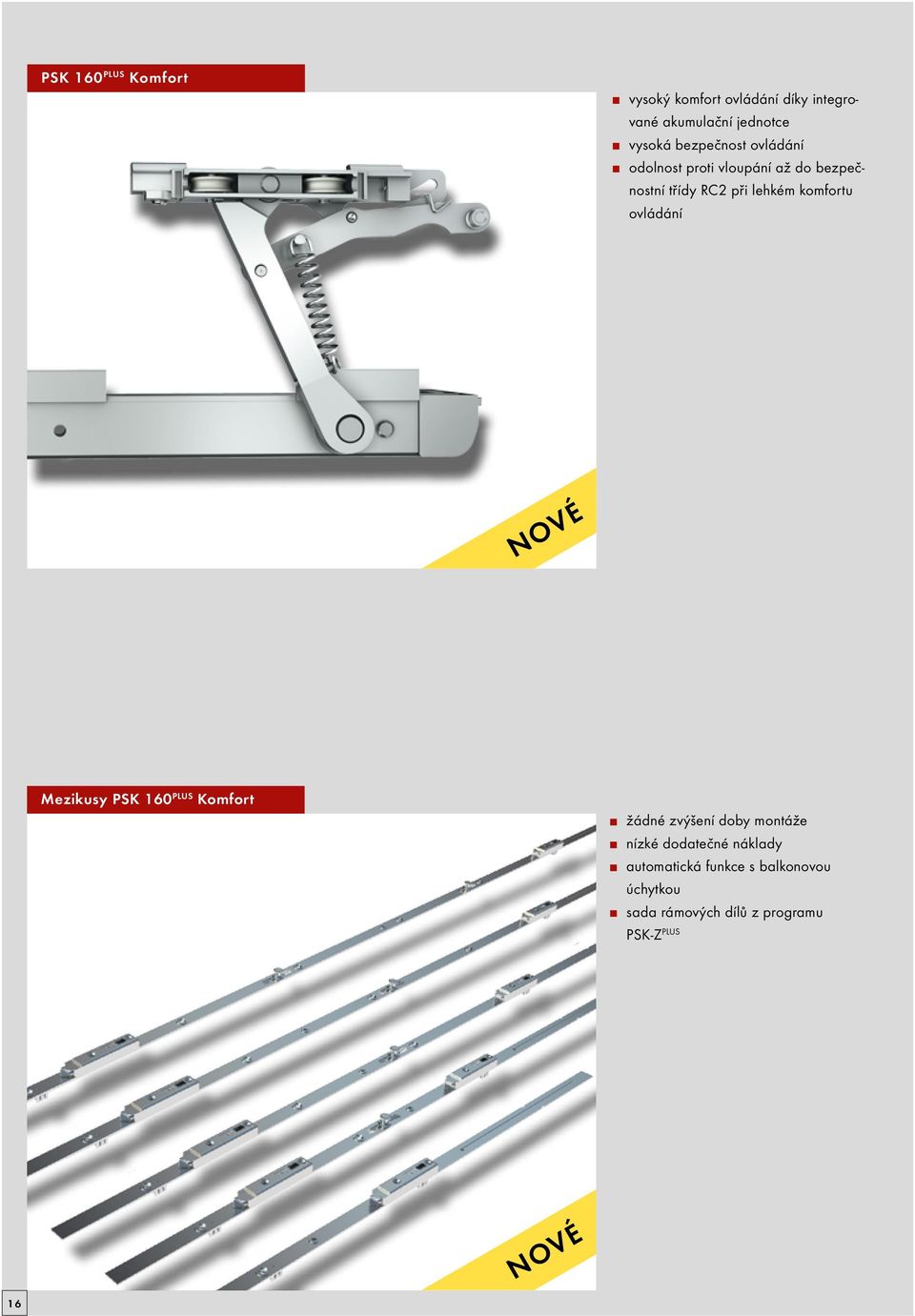 komfortu ovládání NOVÉ Mezikusy PSK 160 PLUS Komfort žádné zvýšení doby montáže nízké