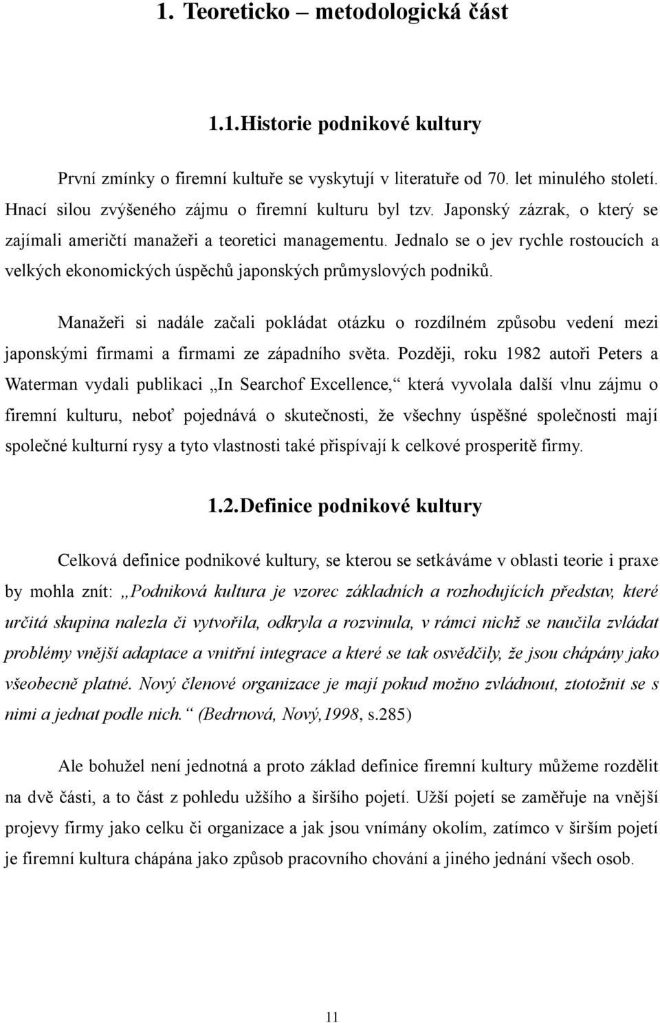 Jednalo se o jev rychle rostoucích a velkých ekonomických úspěchů japonských průmyslových podniků.