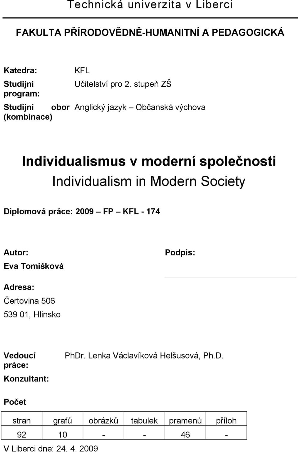 stupeň ZŠ Anglický jazyk Občanská výchova Individualismus v moderní společnosti Individualism in Modern Society Diplomová práce: