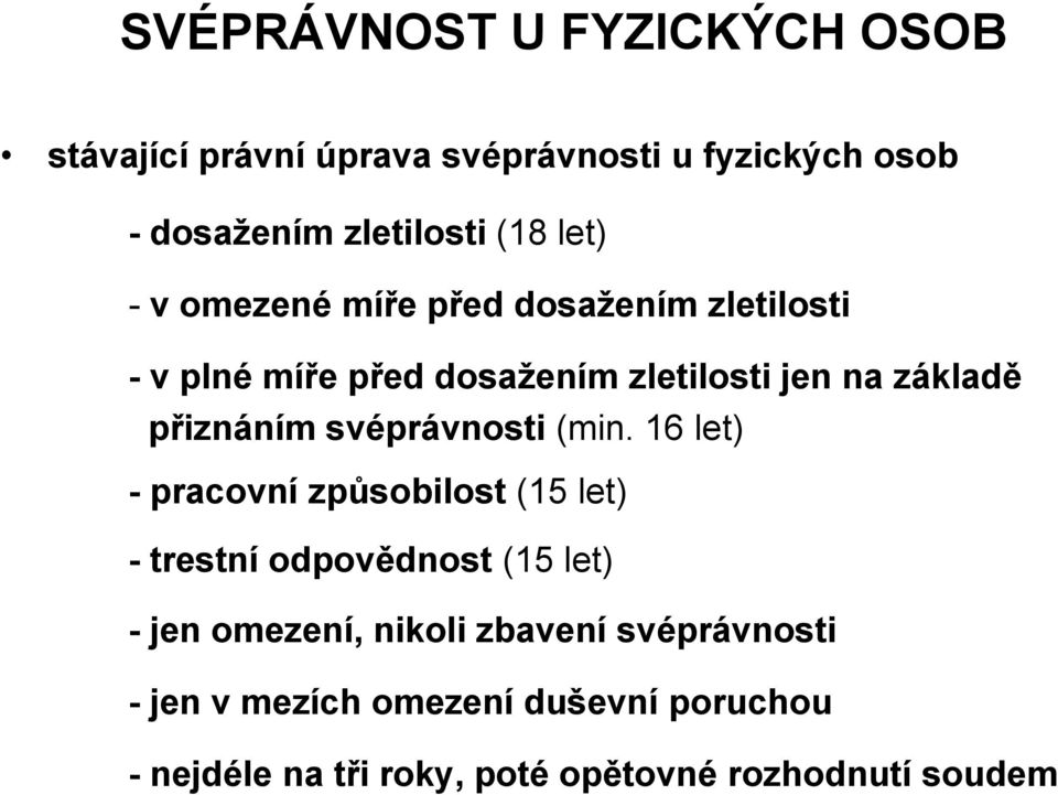 svéprávnosti (min.