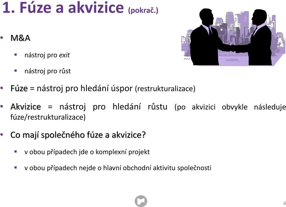 (restrukturalizace) Akvizice = nástroj pro hledání růstu (po akvizici obvykle následuje