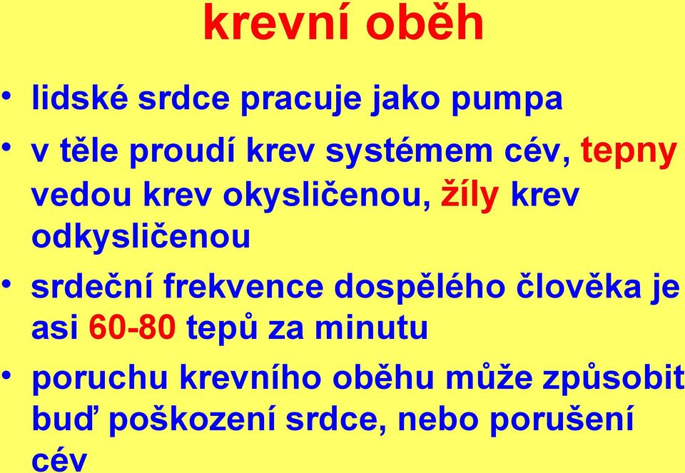 srdeční frekvence dospělého člověka je asi 60-80 tepů za minutu