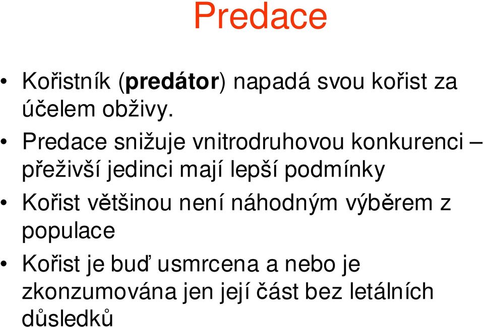 lepší podmínky Kořist většinou není náhodným výběrem z populace