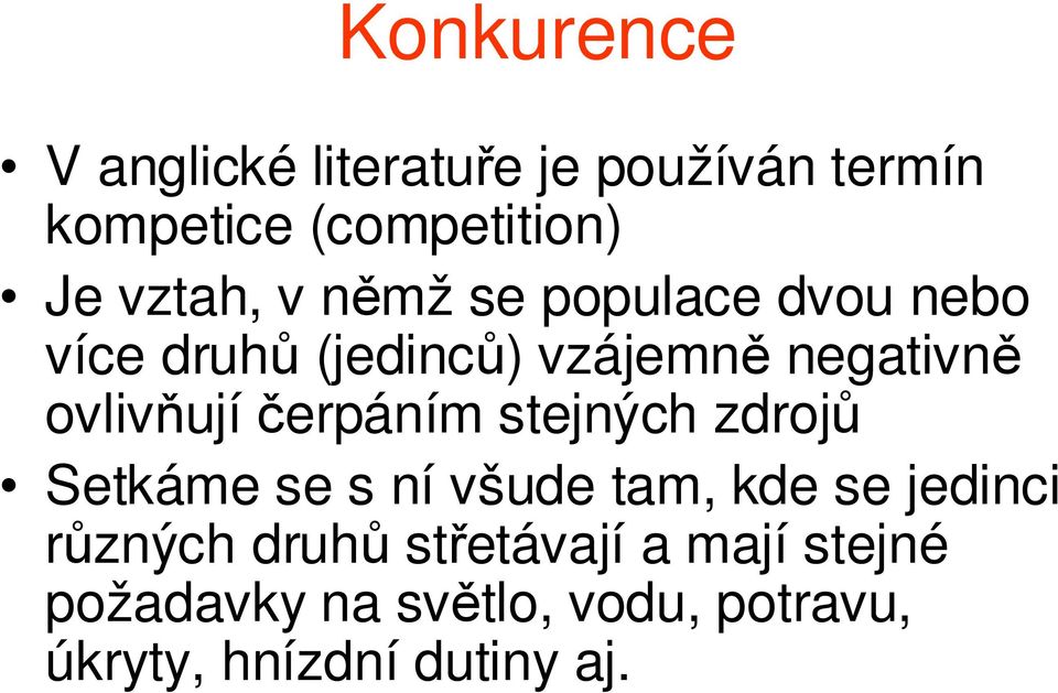 ovlivňujíčerpáním stejných zdrojů Setkáme se s ní všude tam, kde se jedinci