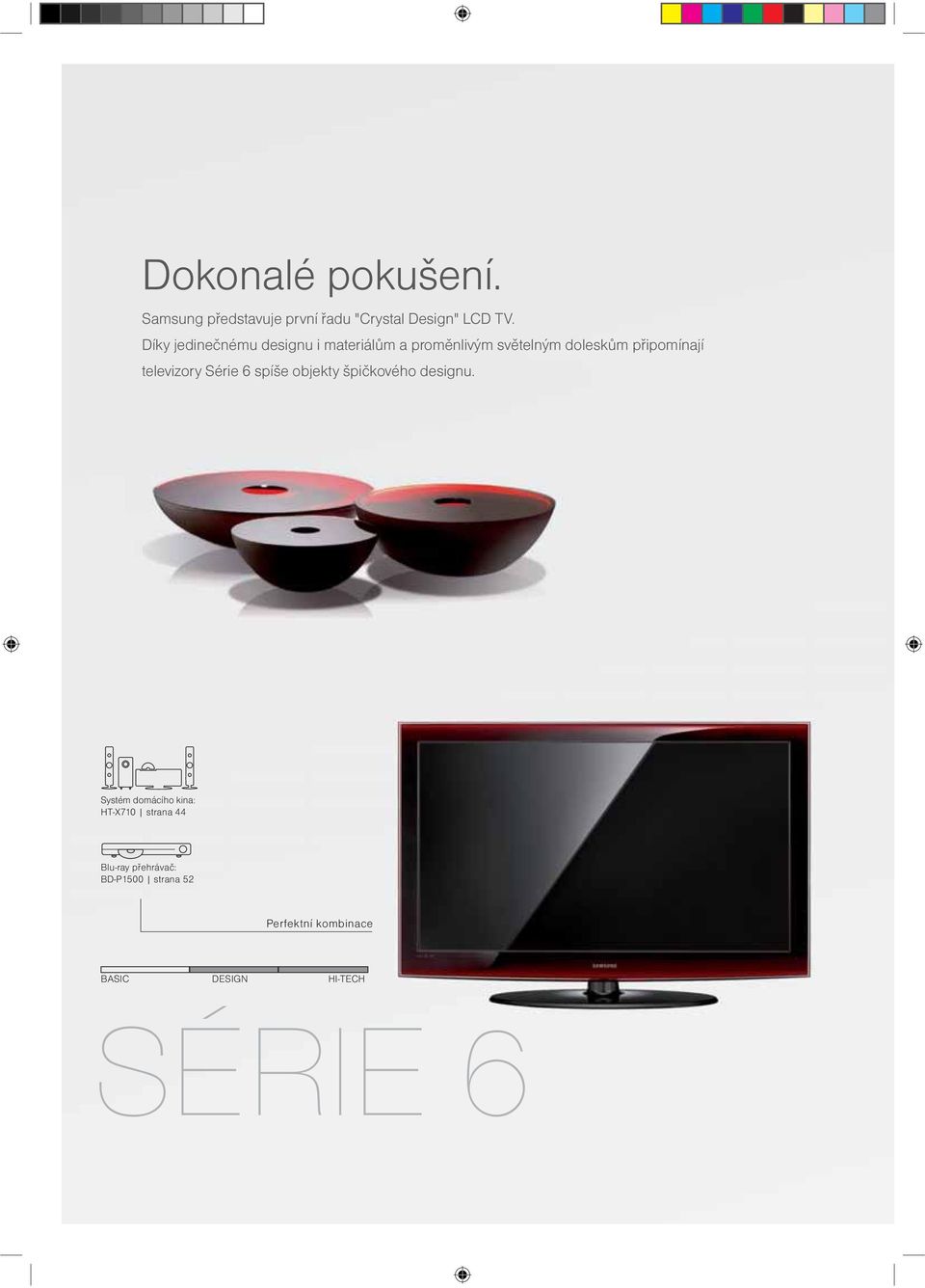 televizory Série 6 spíše objekty špičkového designu.