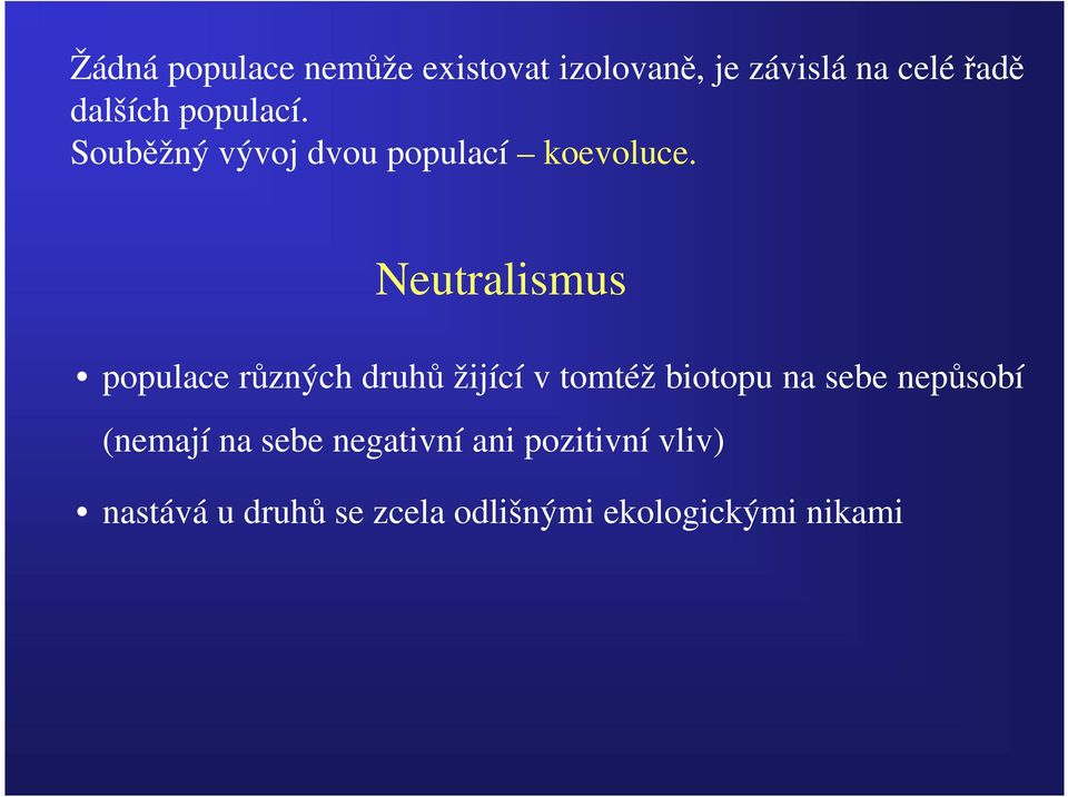 Neutralismus populace různých druhů žijící v tomtéž biotopu na sebe