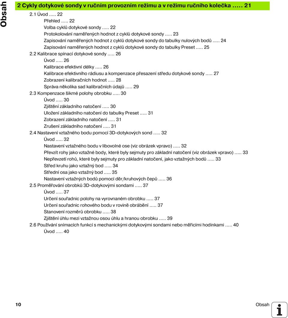 .. 24 Zapisován naměřených hodnot z cyklů dotykové sondy do tabulky Preset... 25 2.2 Kalibrace sp nac dotykové sondy... 26 Úvod... 26 Kalibrace efektivn délky.