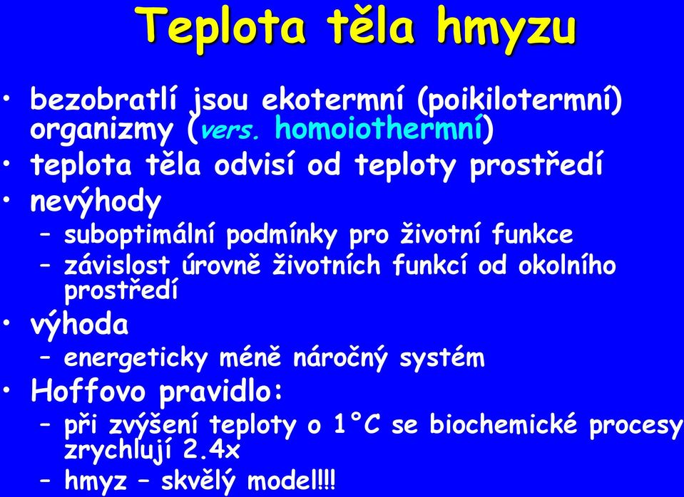 životní funkce závislost úrovně životních funkcí od okolního prostředí výhoda energeticky méně