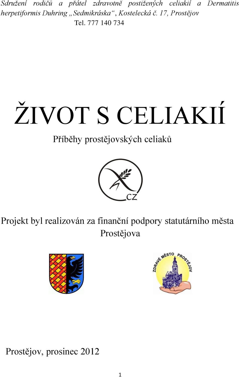 777 140 734 ŽIVOT S CELIAKIÍ Příběhy prostějovských celiaků Projekt byl