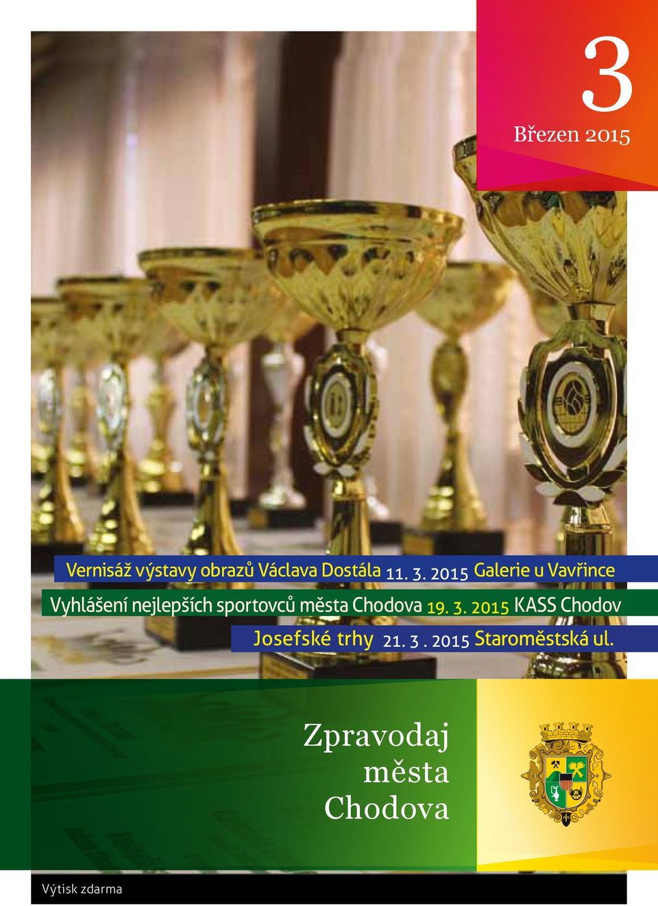 města Chodova 19. 3. 2015 KASS Chodov Josefské trhy 21. 3. 2015 Staroměstská ul.