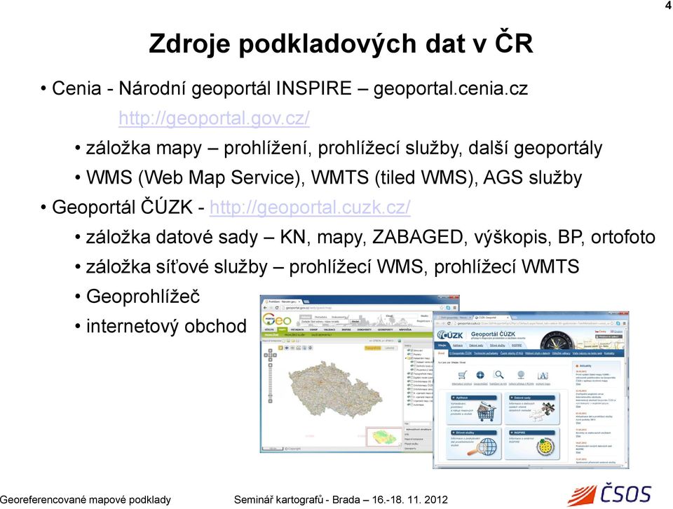 (tiled WMS), AGS služby Geoportál ČÚZK - http://geoportal.cuzk.
