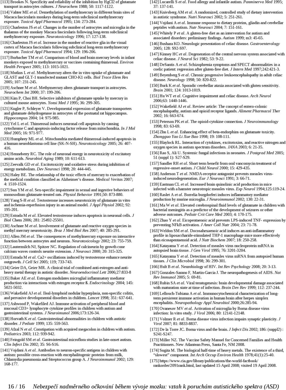 [115] Charleston JS et al. Changes in the number of astrocytes and microglia in the thalamus of the monkey Macaca fascicularis following long term subclinical methylmercury exposure.