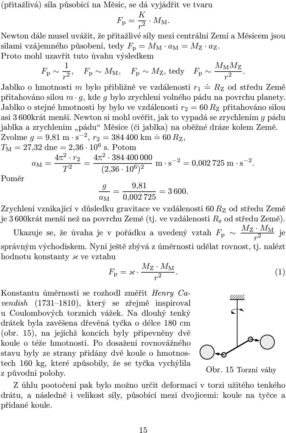 Proto mohl uzavřít tuto úvahu výsledkem F p 1 r 2, F p M M, F p M Z,tedy F p M MM Z r 2.