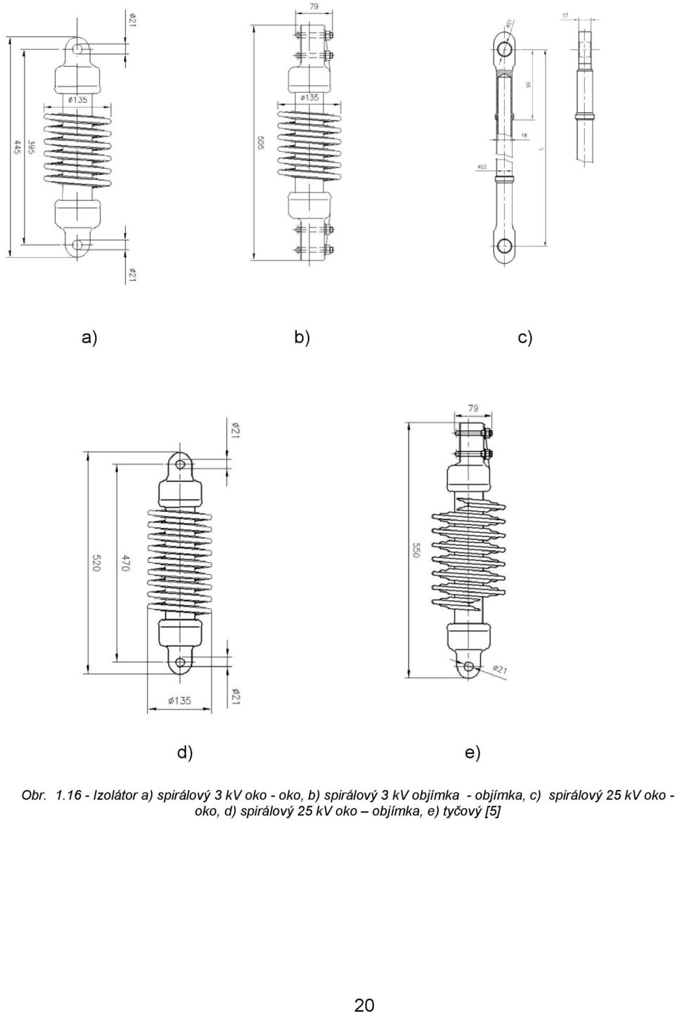 b) spirálový 3 kv objímka - objímka, c)