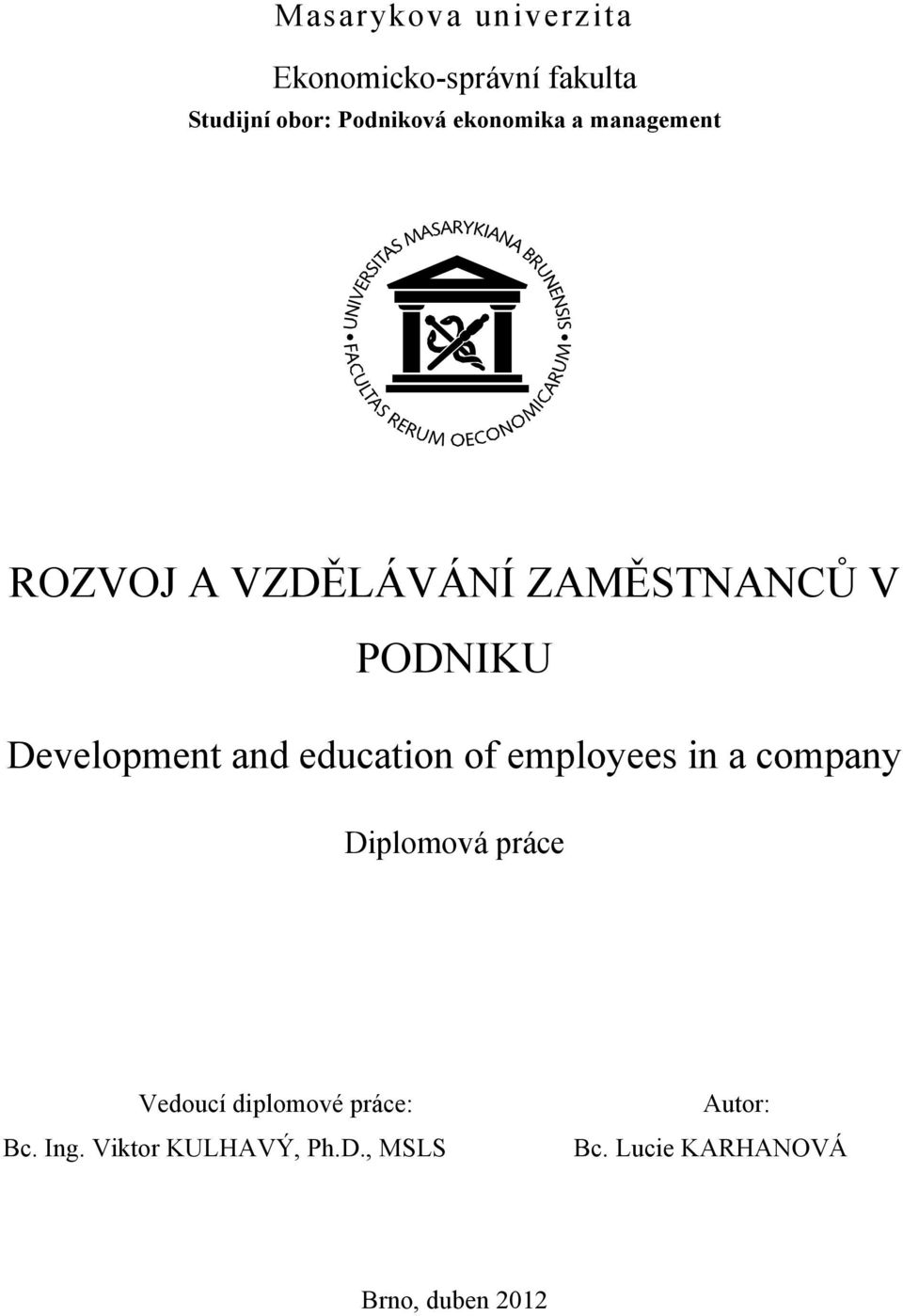 and education of employees in a company Diplomová práce Vedoucí diplomové