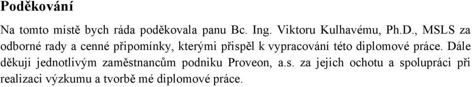 , MSLS za odborné rady a cenné připomínky, kterými přispěl k vypracování této