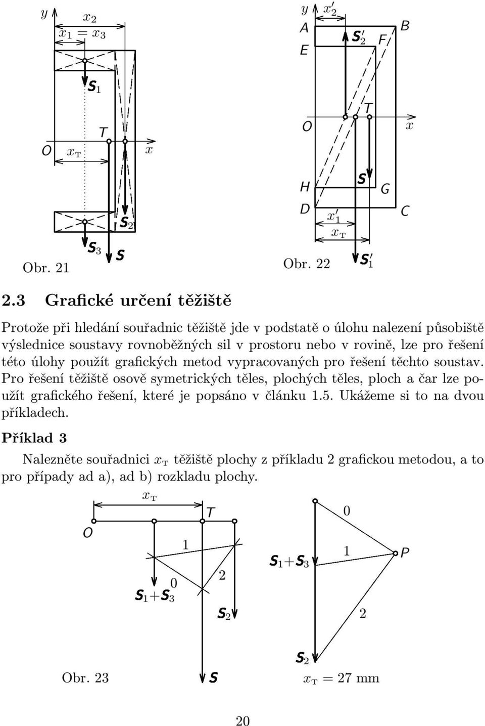 lze pro řešení této úlohy použít grafických metod vypracovaných pro řešení těchto soustav.