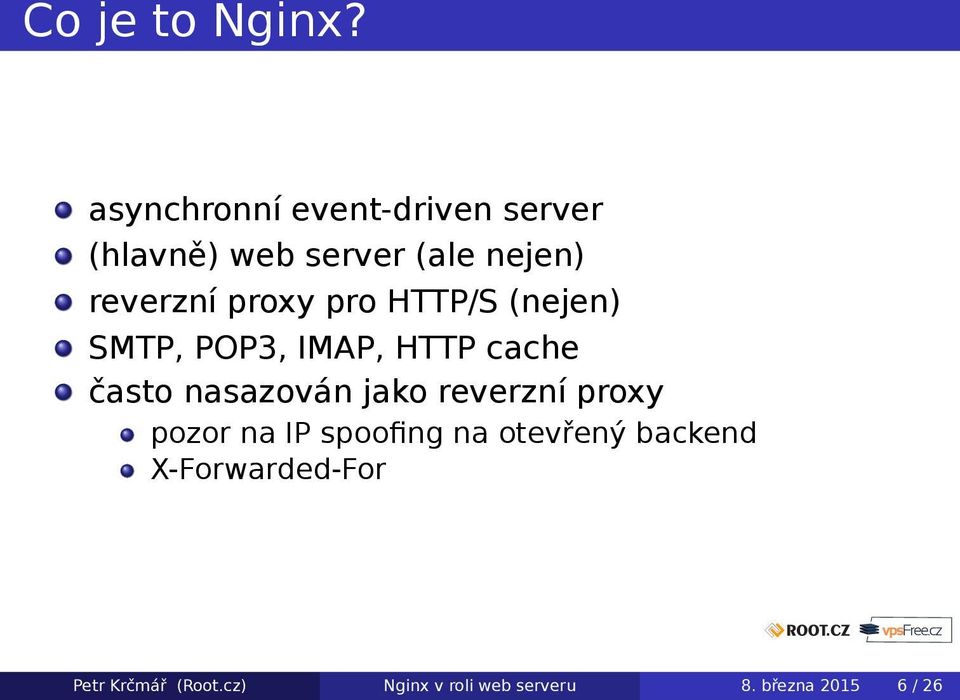 proxy pro HTTP/S (nejen) SMTP, POP3, IMAP, HTTP cache často nasazován jako